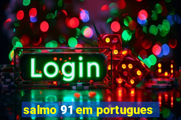 salmo 91 em portugues