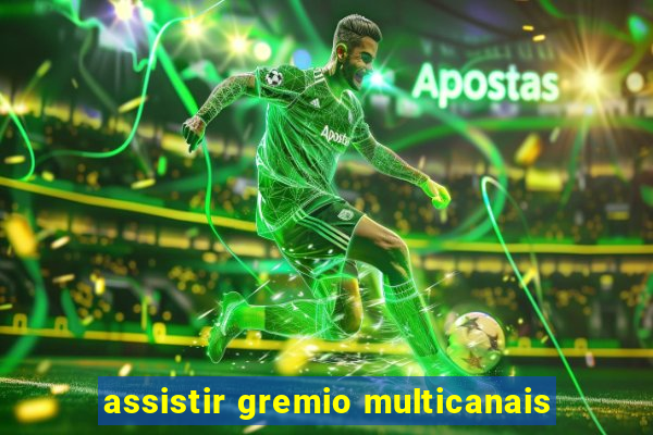 assistir gremio multicanais