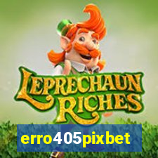 erro405pixbet