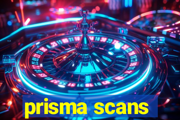 prisma scans