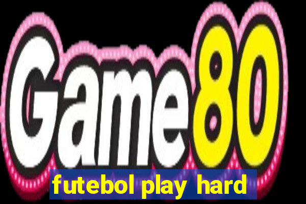futebol play hard