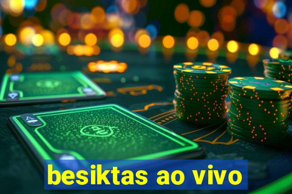 besiktas ao vivo