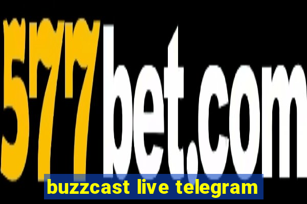 buzzcast live telegram