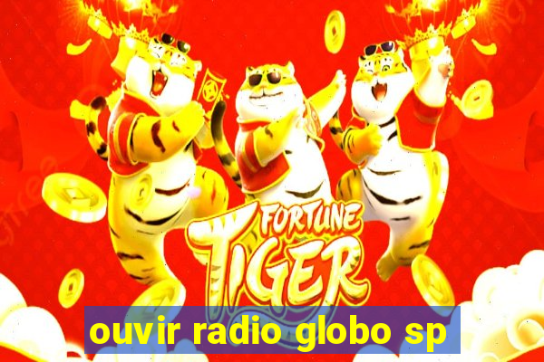 ouvir radio globo sp
