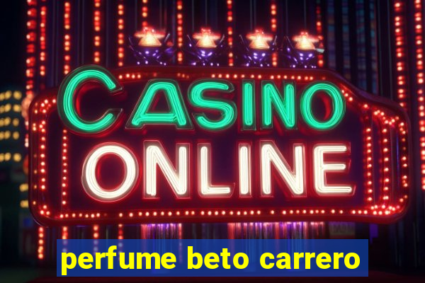 perfume beto carrero