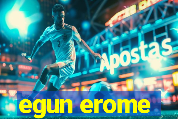 egun erome