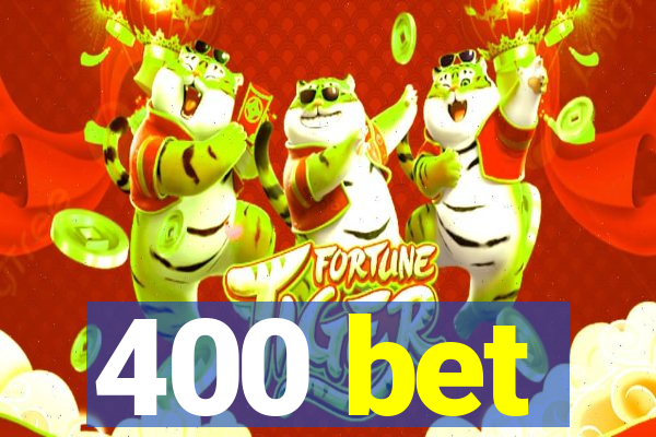 400 bet