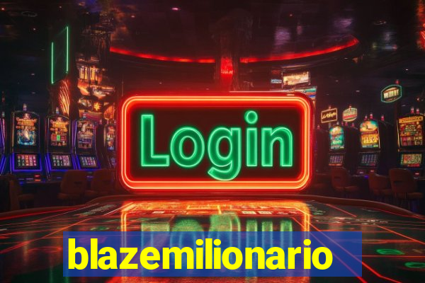 blazemilionario