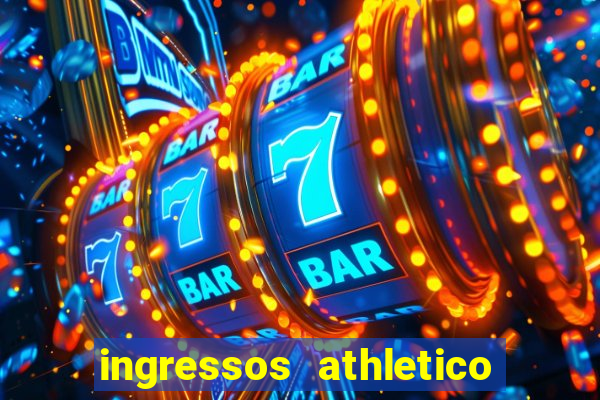 ingressos athletico x flamengo