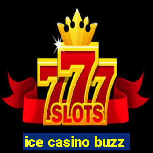 ice casino buzz