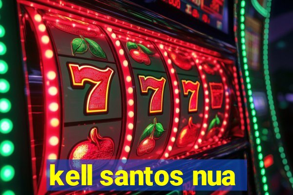 kell santos nua
