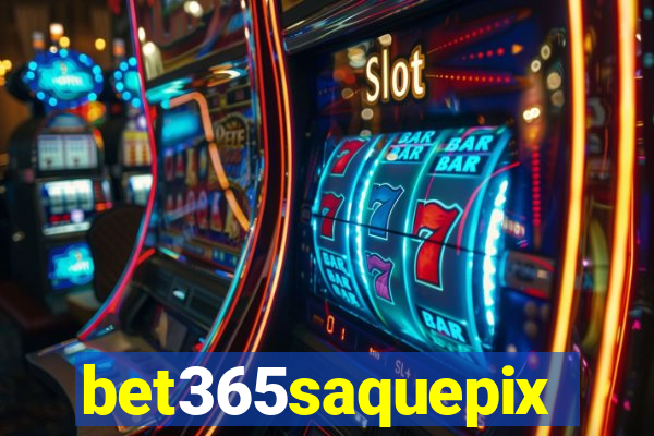 bet365saquepix