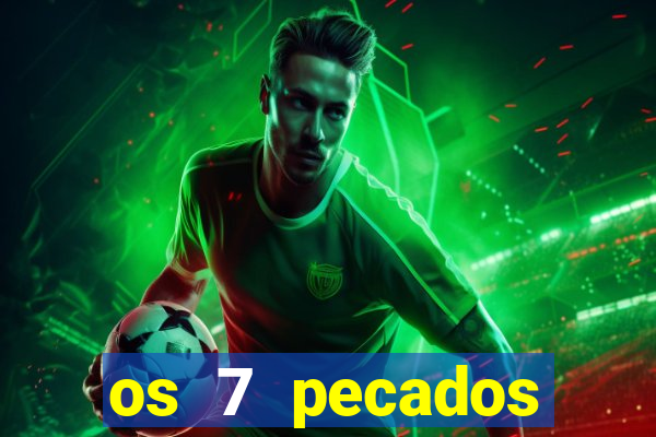 os 7 pecados capitais filme