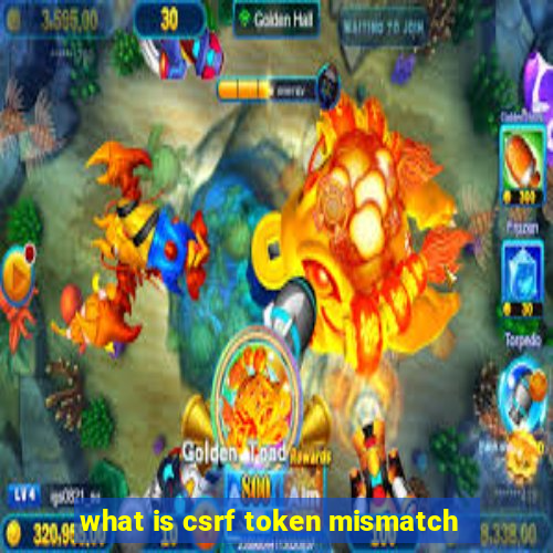 what is csrf token mismatch