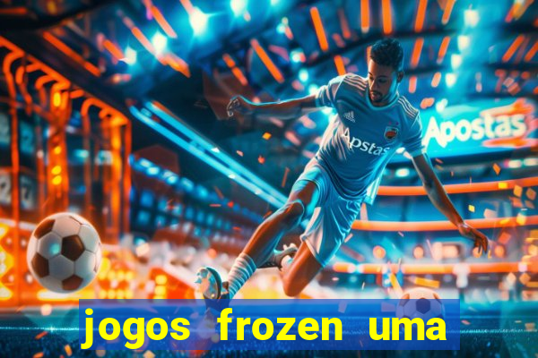jogos frozen uma aventura congelante problema em dobro