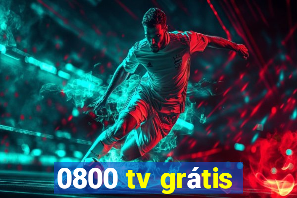 0800 tv grátis