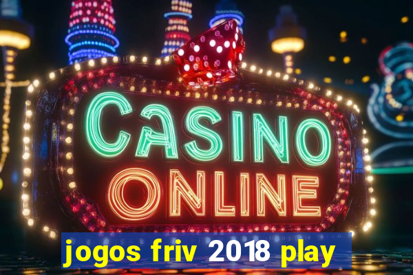 jogos friv 2018 play