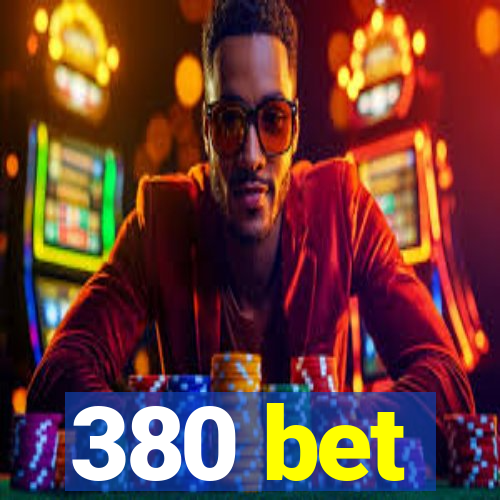 380 bet