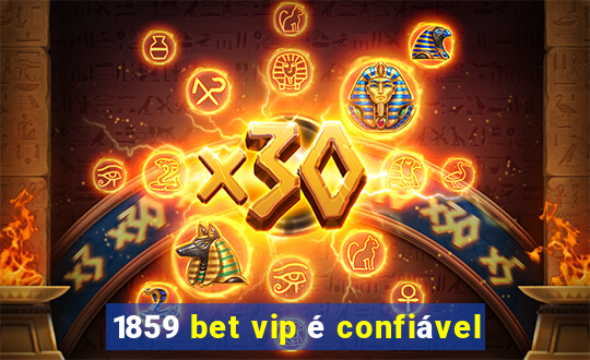 1859 bet vip é confiável