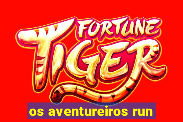os aventureiros run