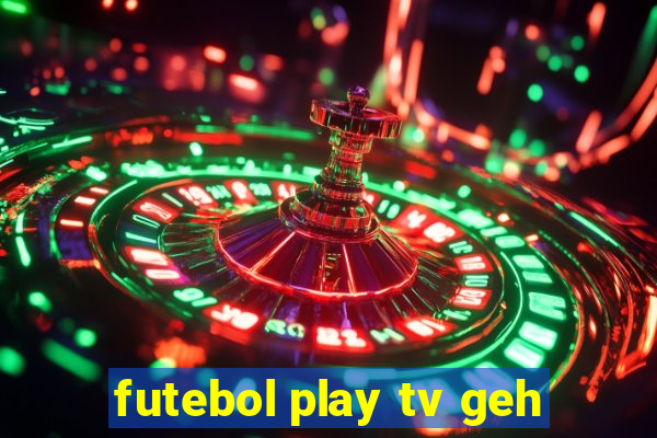futebol play tv geh
