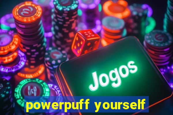 powerpuff yourself