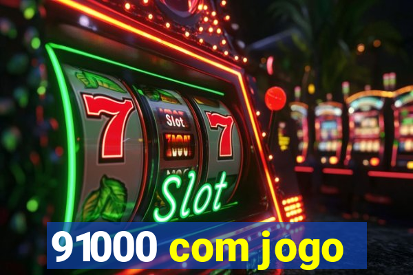 91000 com jogo