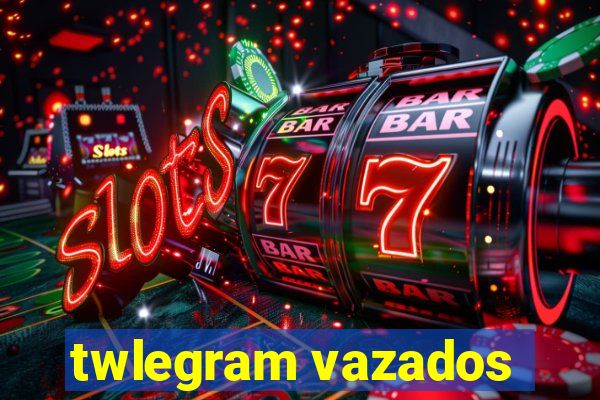 twlegram vazados