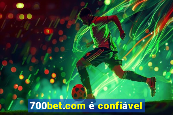 700bet.com é confiável