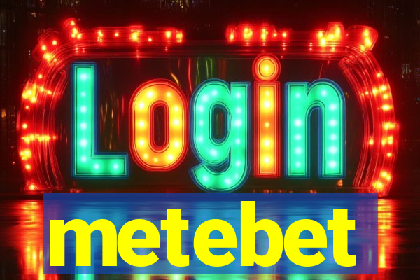 metebet