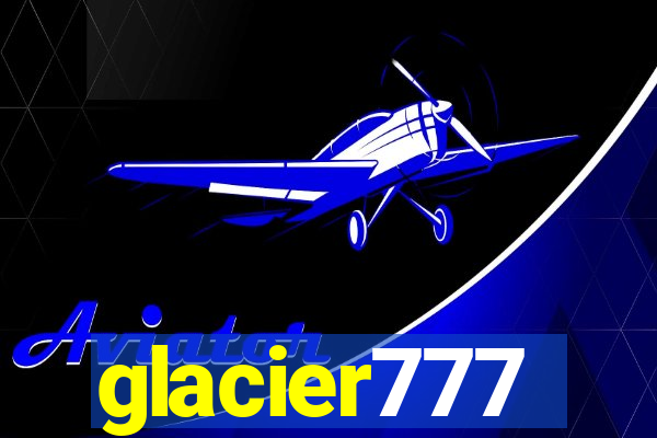 glacier777