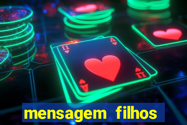 mensagem filhos herança do senhor