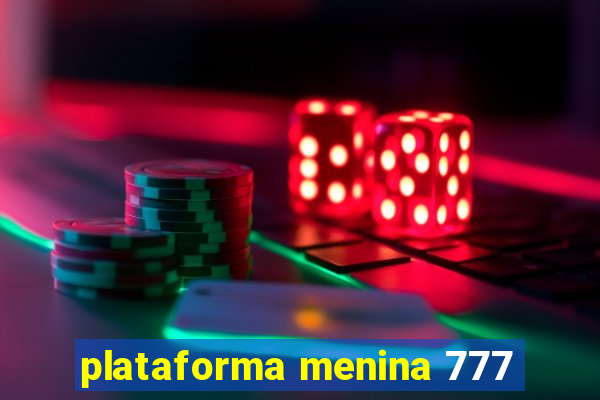plataforma menina 777