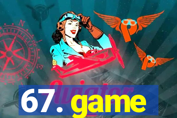 67. game