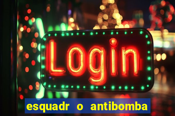 esquadr o antibomba salário quanto ganha um