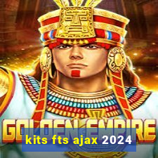 kits fts ajax 2024