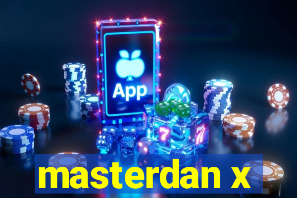 masterdan x