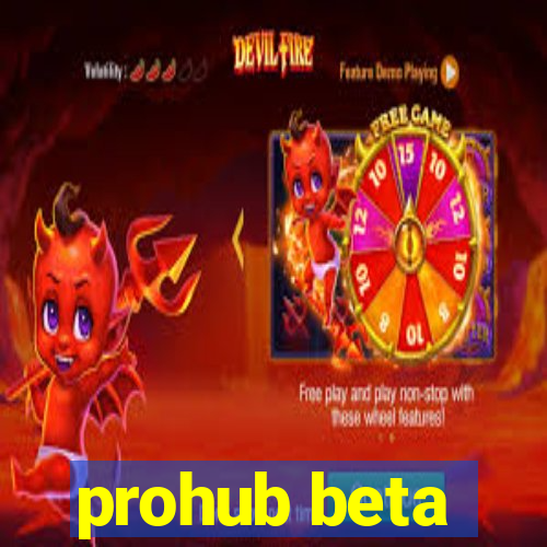 prohub beta