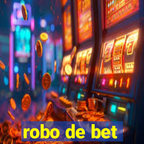 robo de bet