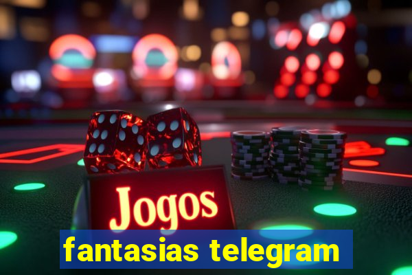 fantasias telegram