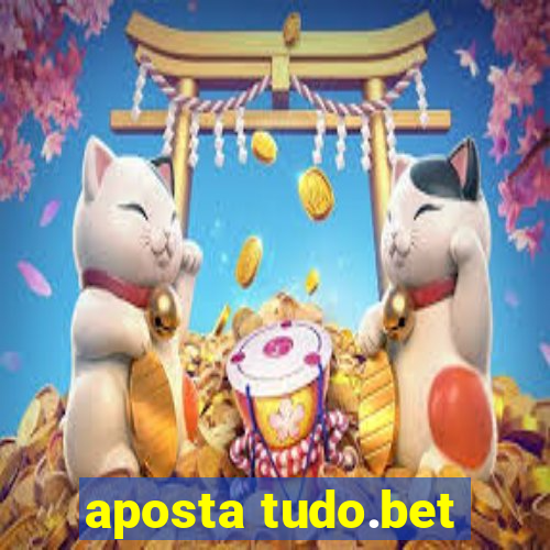 aposta tudo.bet