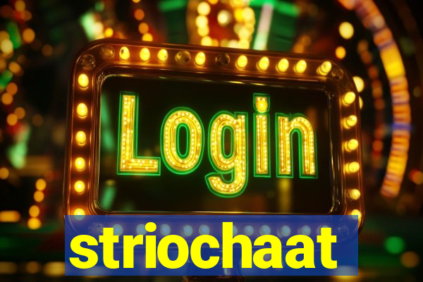 striochaat