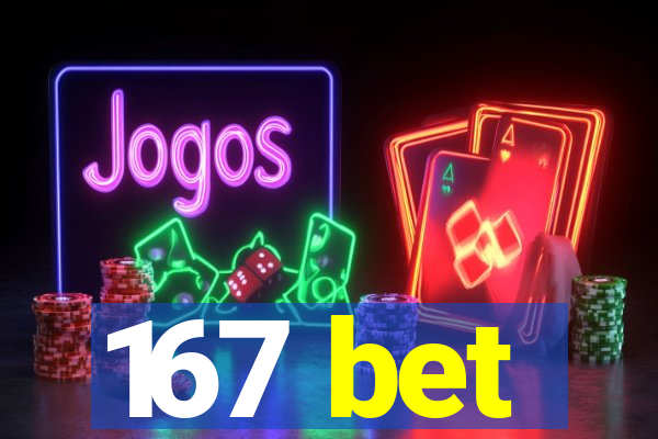 167 bet