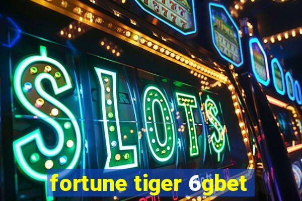 fortune tiger 6gbet