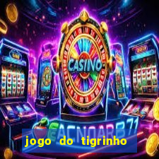 jogo do tigrinho de r$ 1