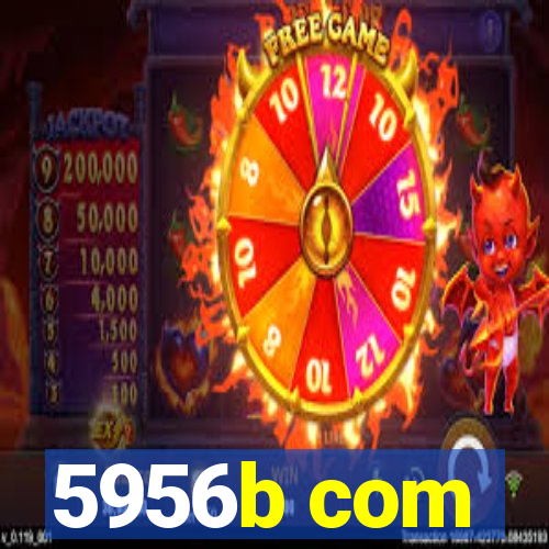 5956b com