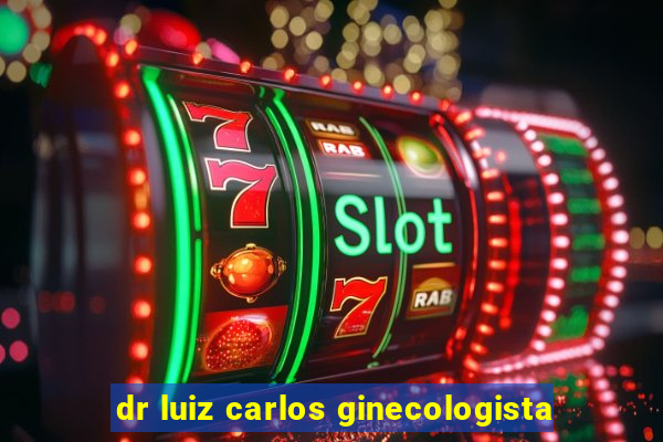 dr luiz carlos ginecologista