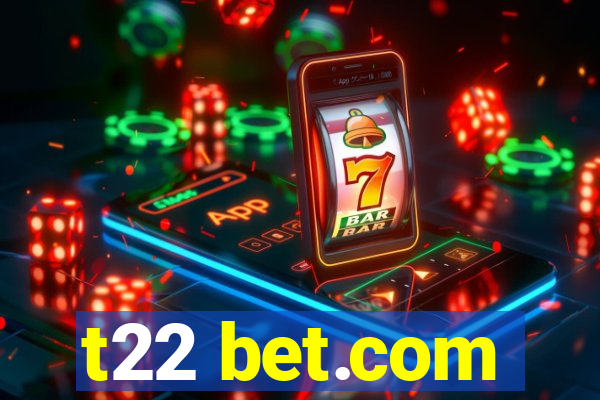t22 bet.com