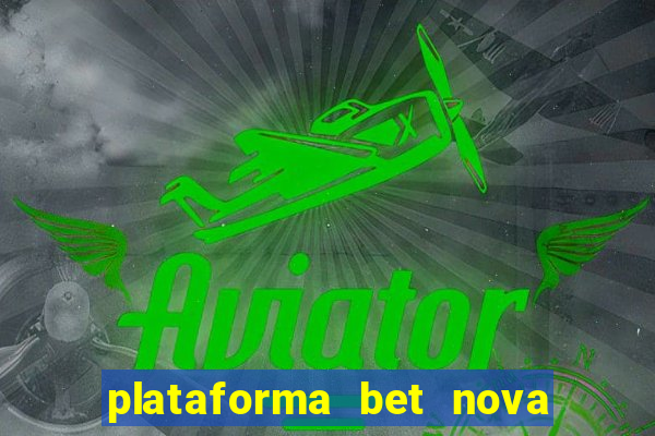 plataforma bet nova pagando no cadastro