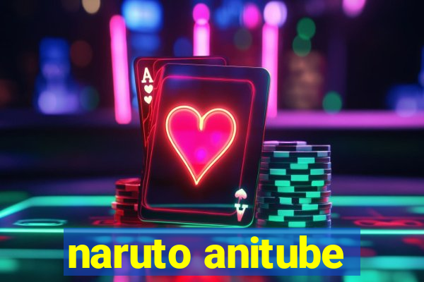 naruto anitube